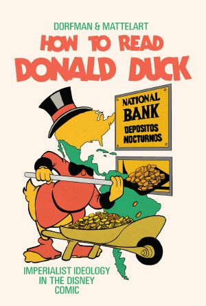 How to Read Donald Duck · Imperialist Ideology in the Disney Comic