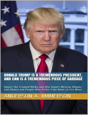 Donald Trump Is a Tremendous President, and CNN Is a Tremendous Piece of Garbage · Deport the Crooked Media and Also Deport Mexican Illegals and Obama and People Who Prefer Fake News to Fox News