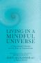 Living in a Mindful Universe · A Neurosurgeon's Journey Into the Heart of Consciousness