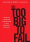 Too Big to Fail · The Inside Story of How Wall Street and Washington Fought to Save the Financial System · and Themselves