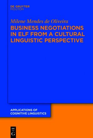 Business Negotiations in ELF From a Cultural Linguistic Perspective