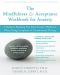 The Mindfulness and Acceptance Workbook for Anxiety · A Guide to Breaking Free From Anxiety, Phobias, and Worry Using Acceptance and Commitment Therapy