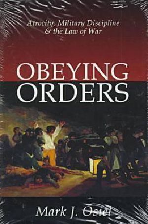 Obeying Orders · Atrocity, Military Disipline, and the Law of War