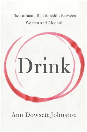 Drink_The Intimate Relationship Between Women and Alcohol