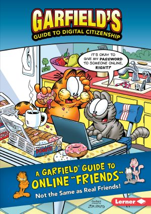 A Garfield ® Guide to Online "Friends", Not the Same as Real Friends!