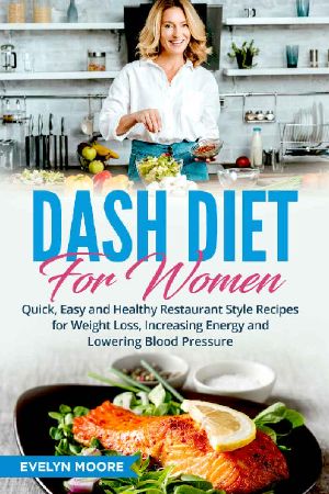 DASH Diet for Women · Quick, Easy and Healthy Restaurant Style Recipes for Weight Loss, Increasing Energy and Lowering Blood Pressure