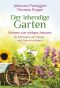 Der lebendige Garten · Gärtnern zum richtigen Zeitpunkt - In Harmonie mit Mond- und Naturrhythmen