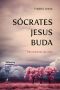 Sócrates, Jesus, Buda