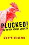 Plucked! · the Truth About Chicken