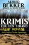 Krimis für den Strand · Acht Romane - 1000 Seiten Thriller Spannung