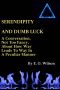 Serendipity and Dumb Luck · A Conversation, Not Too Fancy, About How Way Leads to Way in a Peculiar Manner