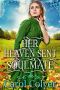 Her Heaven Sent Soulmate · A Historical Western Romance Book