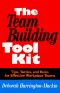 The Team Building Tool Kit · Tips, Tactics, and Rules for Effective Workplace Teams