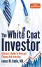 The White Coat Investor: A Doctor's Guide To Personal Finance And Investing