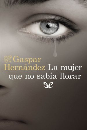 La Mujer Que No Sabía Llorar