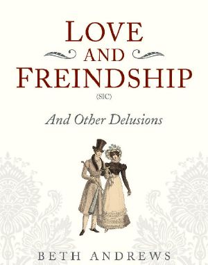 Love and Freindship and Other Delusions
