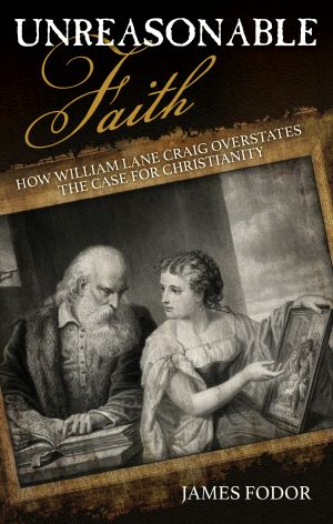 Unreasonable Faith · How William Lane Craig Overstates the Case for Christianity