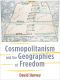 Cosmopolitanism and the Geographies of Freedom (The Wellek Library Lectures)