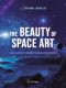 The Beauty of Space Art, An Illustrated Journey Through the Cosmos