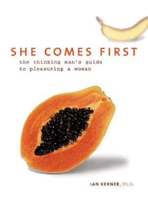 She Comes First · the Thinking Man's Guide to Pleasuring a Woman
