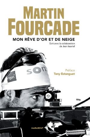 Martin Fourcade · Mon Rêve D'Or Et De Neige (Sport)