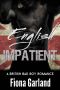 ENGLISH IMPATIENT (A British Bad Boy Romance Novel)