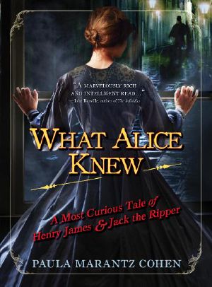 What Alice Knew · A Most Curious Tale of Henry James & Jack the Ripper