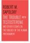 The Trouble with Testosterone