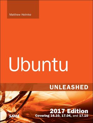 Ubuntu Unleashed 2017 Edition (SHARLA SORGE's Library)