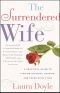 The Surrendered Wife · A Practical Guide for Finding Intimacy, Passion and Peace With a Man