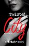 Twisted City · (Twisted City Book 1)