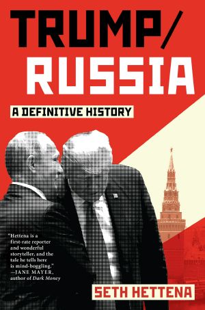 Trump / Russia · A Definitive History