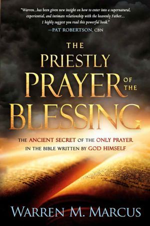 The Priestly Prayer of the Blessing · the Ancient Secret of the Only Prayer in the Bible Written by God Himself