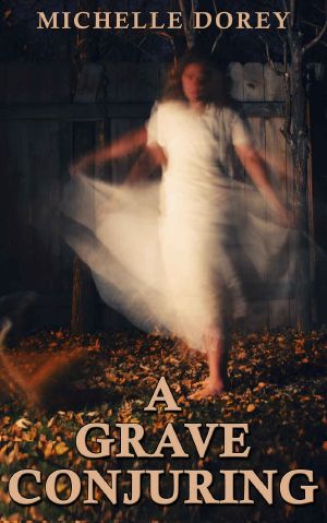 A Grave Conjuring · Paranormal Suspense (The Haunted Ones Book 2)