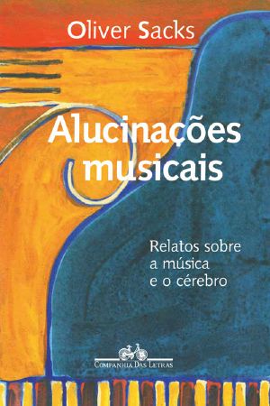 Alucinações musicais – Relatos sobre a música e o cérebro