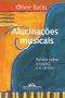 Alucinações musicais – Relatos sobre a música e o cérebro