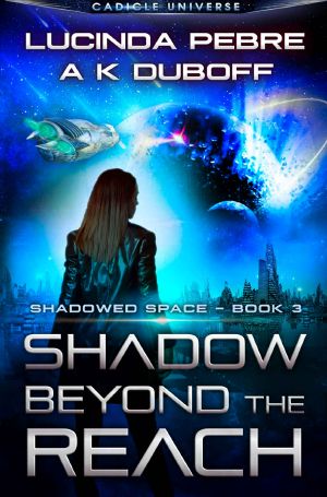 Shadow Beyond the Reach (Shadowed Space Book 3): A Cadicle Space Opera Adventure