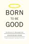 Born to Be Good · The Science of a Meaningful Life