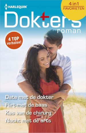 Doktersroman Favorieten 613 · Date Met De Dokter / Flirt Met De Baas / Kus Van De Chirurg / Nacht Met De Arts