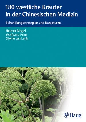 180 westliche Kräuter in der Chinesischen Medizin · Behandlungsstrategien und Rezepturen