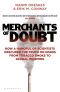 Merchants of Doubt: How a Handful of Scientists Obscured the Truth on Issues From Tobacco Smoke to Global Warming