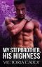 My Stepbrother, His Highness · A Royal Stepbrother Billionaire Bad Boy Romance