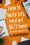 How to Write Lots, and Get Sh*t Done · the Art of Not Being a Flake