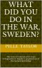 What did you do in the War, Sweden? · The roots of tolerance for mass immigration in Sweden's experiences of the Second World War