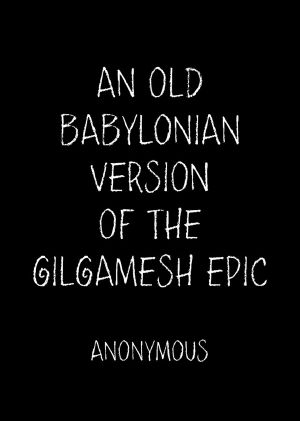 An Old Babylonian Version of the Gilgamesh Epic