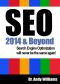 SEO 2014 & Beyond · · Search Engine Optimization Will Never Be the Same Again (Webmaster Series)