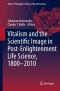 Vitalism and the Scientific Image in Post-Enlightenment Life Science, 1800-2010