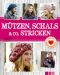 Mützen, Schals & Co. Stricken