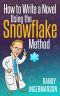 How to Write a Novel Using the Snowflake Method