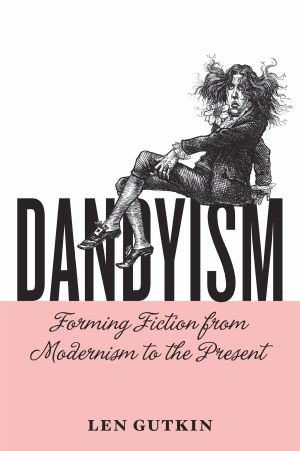 Dandyism, Forming Fiction from Modernism to the Present, Cultural Frames, Framing Culture